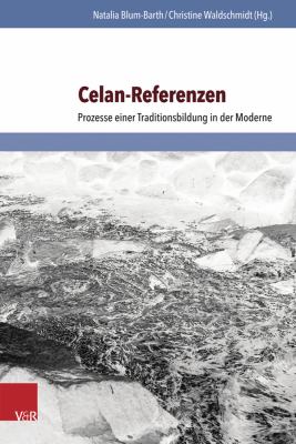 CELAN-REFERENZEN : PROZESSE EINER TRADITIONSBILDUNG IN DER MODERNE