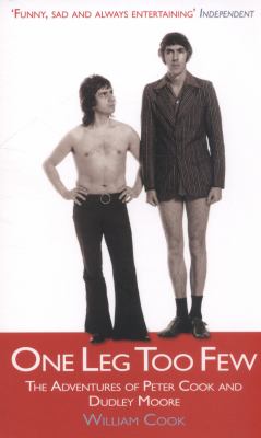 One Leg Too Few : The Adventures of Peter Cook and Dudley Moore