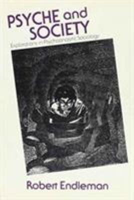 Psyche and Society : Explorations in Psychoanalytic Sociology