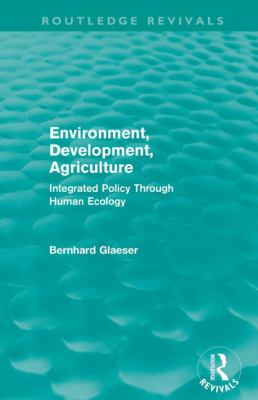 Environment, Development, Agriculture : Integrated Policy Through Human Ecology