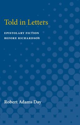 Told in Letters : Epistolary Fiction Before Richardson