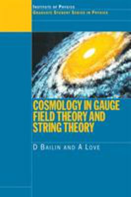 Cosmology in Gauge Field Theory and String Theory