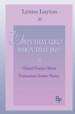 Who's That Girl? Who's That Boy? : Clinical Practice Meets Postmodern Gender Theory