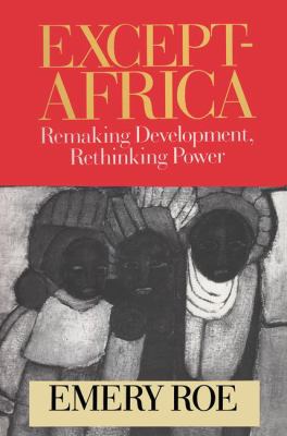 Except-Africa : Remaking Development, Rethinking Power