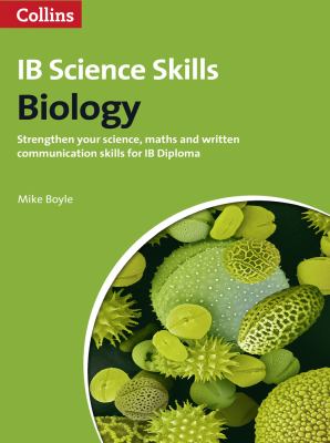 Biology: Science, Maths and Written Communication (IB Diploma) (Science Skills)