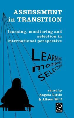 Assessment in Transition : Learning, Monitoring and Selection in International Perspective