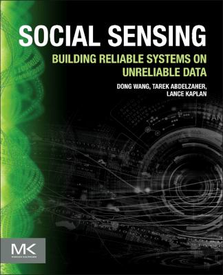 Social Sensing : Building Reliable Systems on Unreliable Data
