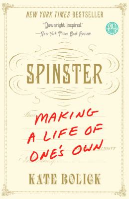 Spinster : Making a Life of One's Own