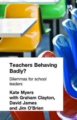 Teachers Behaving Badly? : Dilemmas for School Leaders