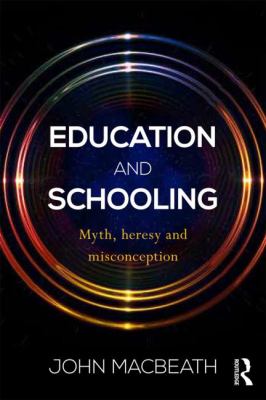 Education and Schooling : Myth, Heresy and Misconception