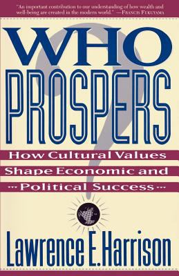 Who Prospers : How Cultural Values Shape Economic and Political Success