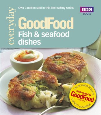 GoodFood Everyday : Fish and Seafood Dishes