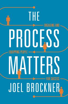 The Process Matters : Engaging and Equipping People for Success