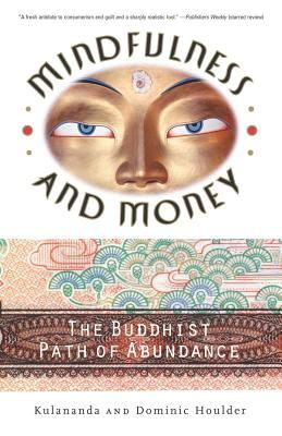 Mindfulness and Money : The Buddhist Path of Abundance