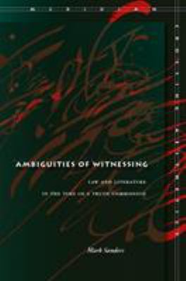 Ambiguities of Witnessing : Law and Literature in the Time of a Truth Commission