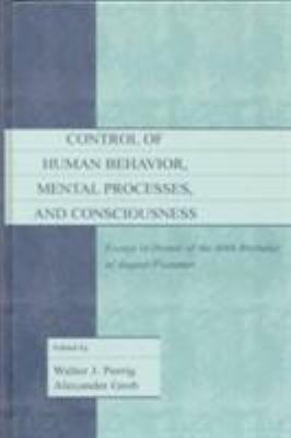 Control of Human Behavior, Mental Processes, and Consciousness : Essays in Honor of the 60th Birthday of August Flammer