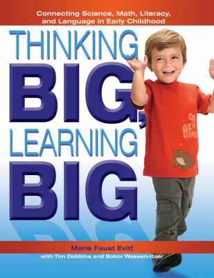 Thinking BIG, Learning BIG : Connecting Science, Math, Literacy, and Language in Early Childhood