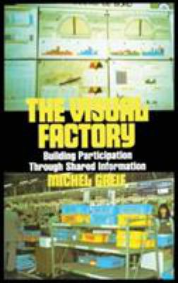 The Visual Factory : Building Participation Through Shared Information