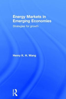 Energy Markets in Emerging Economies : Strategies for Growth