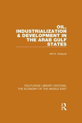 Oil, Industrialization and Development in the Arab Gulf States (RLE Economy of Middle East)