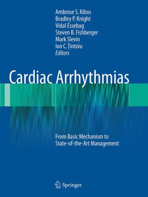 Cardiac Arrhythmias : From Basic Mechanism to State-Of-the-Art Management