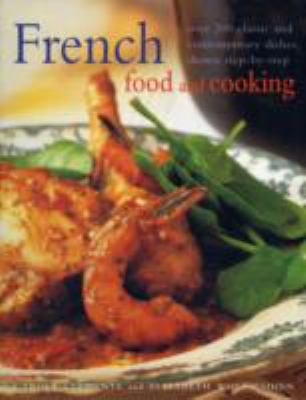 Simple French Cooking : The Very Best of a Classic Cuisine Made Easy, with 200 Delicious and Authentic Dishes Shown Step-by-Step in 800 Photographs