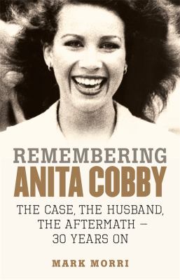 Remembering Anita Cobby : The Case, the Husband, the Aftermath - 30 Years On