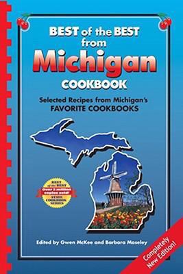 Best of the Best Michigan Cookbook : Selected Recipes from Michigan's Favorite Cookbooks