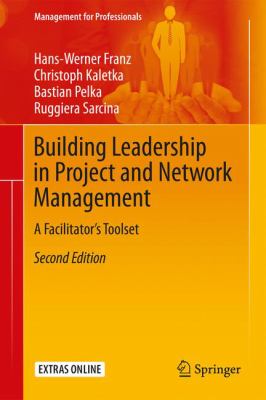 Building Leadership in Project and Network Management : A Facilitator's Toolset