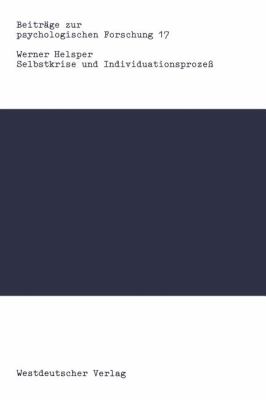 Selbstkrise und Individuationsprozess : Subjekt- Und Sozialisationstheoretische Entwürfe Zum Imaginären Selbst der Moderne