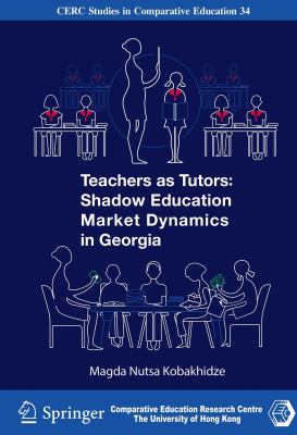 Teachers As Tutors : Shadow Education Market Dynamics in Georgia
