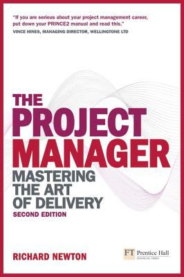 The Project Manager : Mastering the Art of Delivery