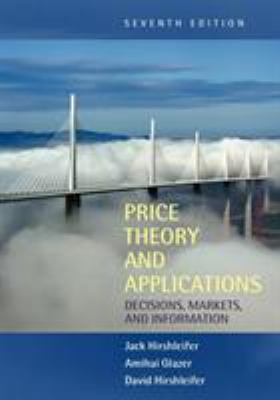 Price Theory and Applications : Decisions, Markets, and Information