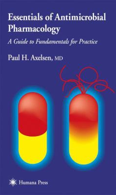 Essentials of Antimicrobial Pharmacology : A Guide to Fundamentals for Practice