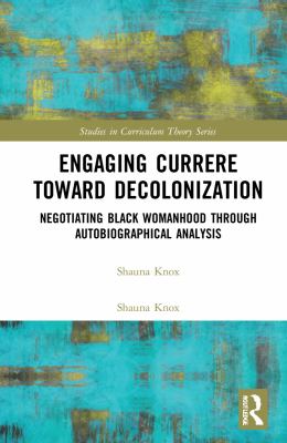 Engaging Currere Toward Decolonization