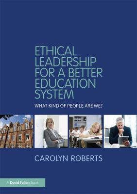 Ethical Leadership for a Better Education System : What Kind of People Are We?