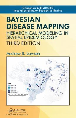 Bayesian Disease Mapping : Hierarchical Modeling in Spatial Epidemiology, Third Edition