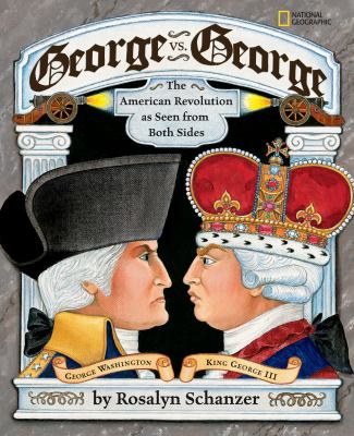 George vs. George : The American Revolution As Seen from Both Sides
