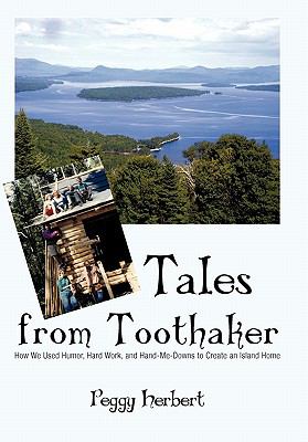 Tales from Toothaker : How We Used Humor, Hard Work, and Hand-Me-Downs to Create an Island Home