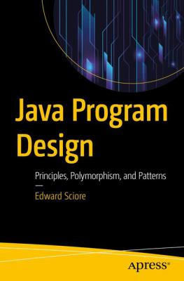 Java Program Design : Principles, Polymorphism, and Patterns