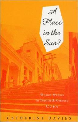 A Place in the Sun? : Women Writers in 20th Century Cuba