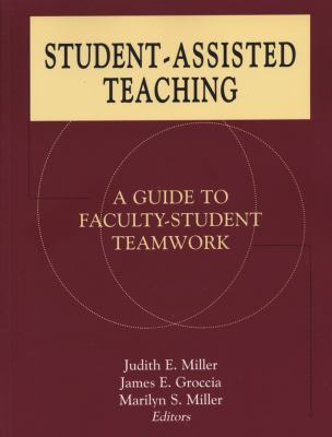Student-Assisted Teaching : A Guide to Faculty-Student Teamwork