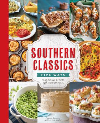 Southern Classics Five Ways : Traditional Recipes with Inspired Twists