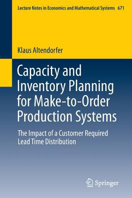 Capacity and Inventory Planning for Make-To-Order Production Systems : The Impact of a Customer Required Lead Time Distribution