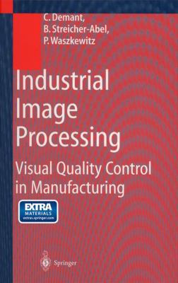 Industrial Image Processing : Visual Quality Control in Manufacturing