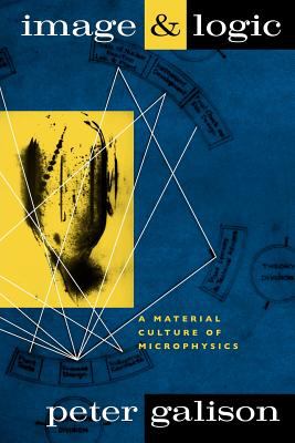 Image and Logic : A Material Culture of Microphysics