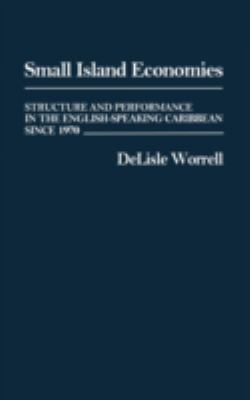 Small Island Economies : Structure and Performance in the English-Speaking Caribbean since 1970