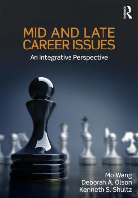 Mid and Late Career Issues : An Integrative Perspective