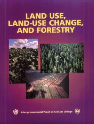 Land Use, Land-Use Change, and Forestry : A Special Report of the Intergovernmental Panel on Climate Change