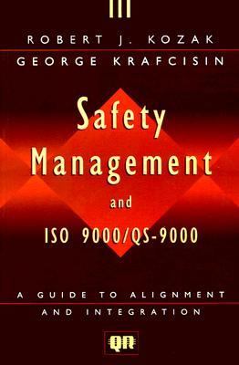 Safety Management and ISO 9000/QS-9000 : A Guide to Alignment and Integration
